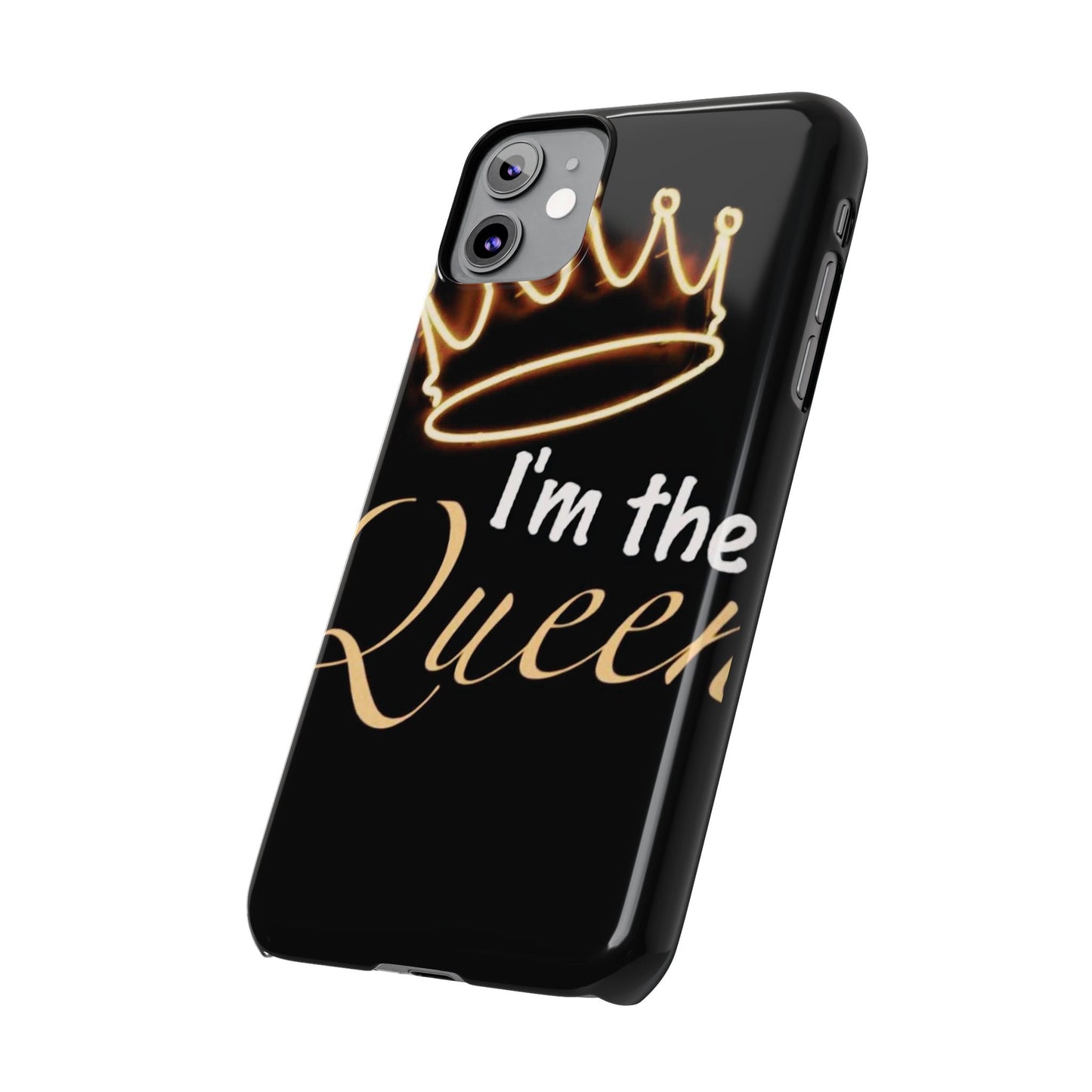 I'm the Queen Slim iPhone Cases