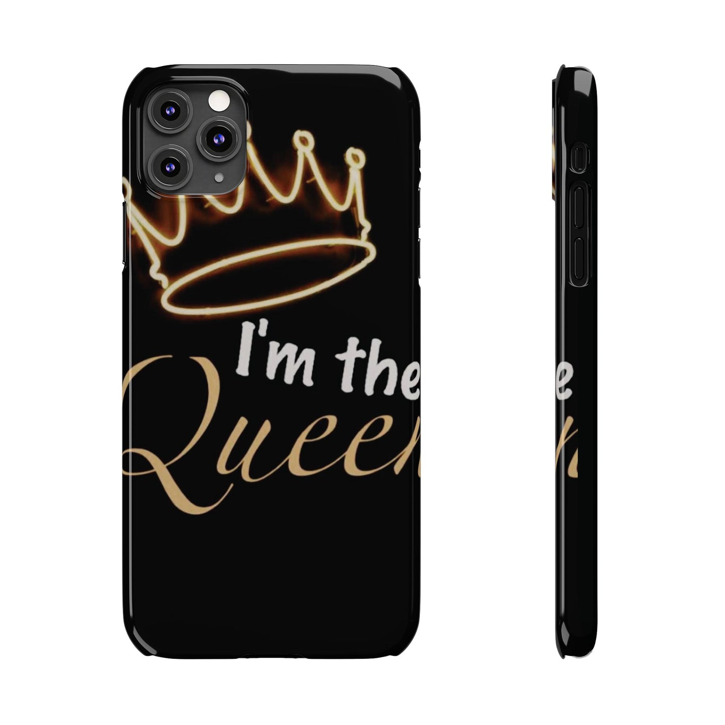 I'm the Queen Slim iPhone Cases