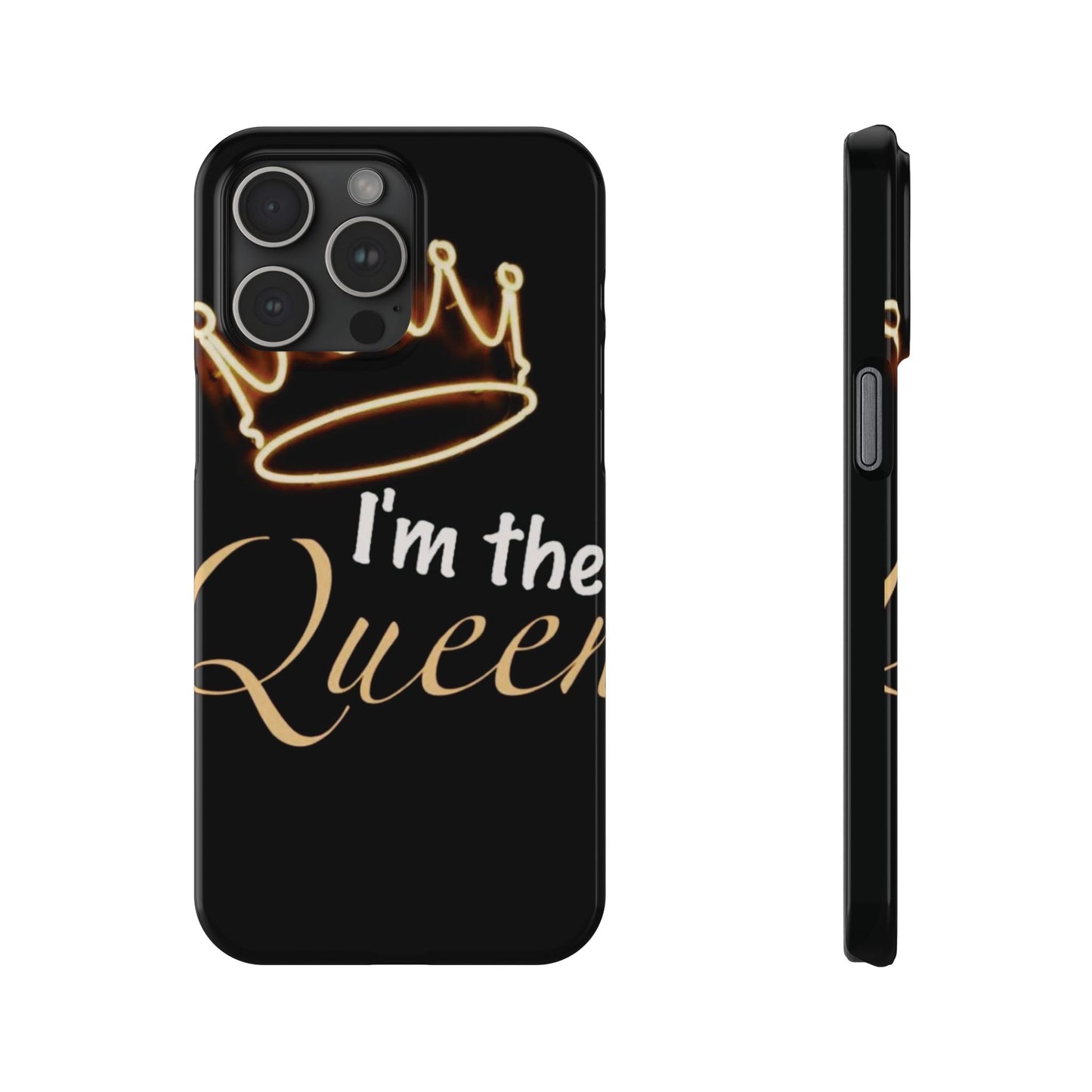 I'm the Queen Slim iPhone Cases