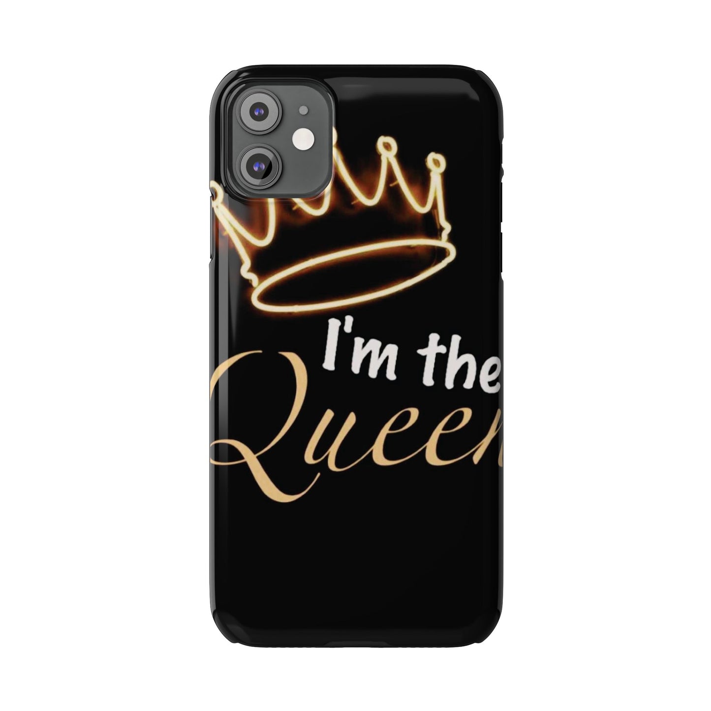 I'm the Queen Slim iPhone Cases