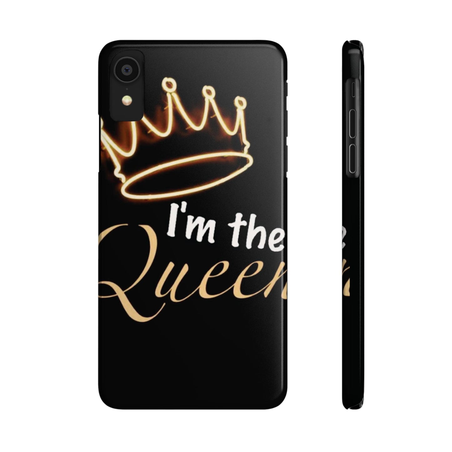 I'm the Queen Slim iPhone Cases