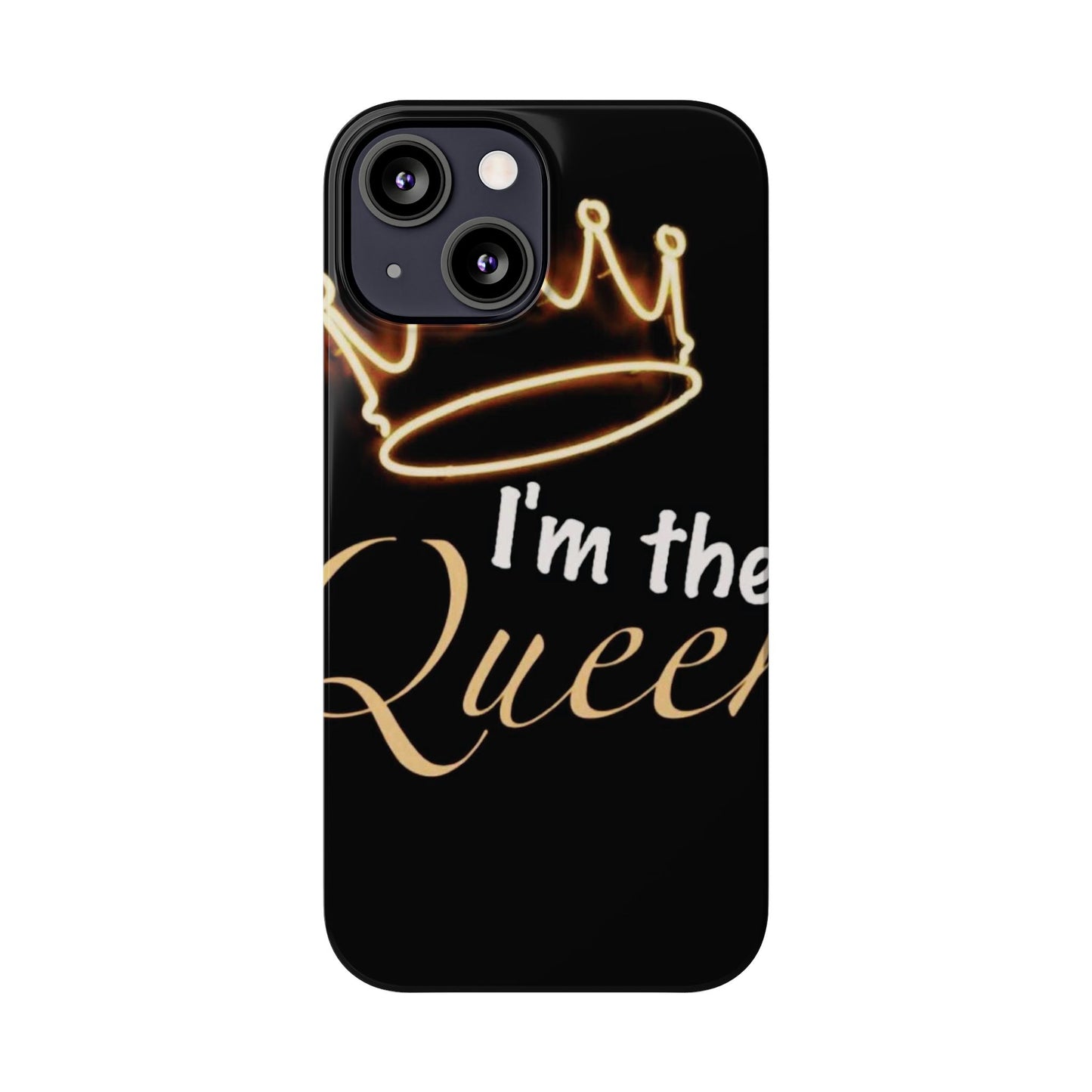 I'm the Queen Slim iPhone Cases