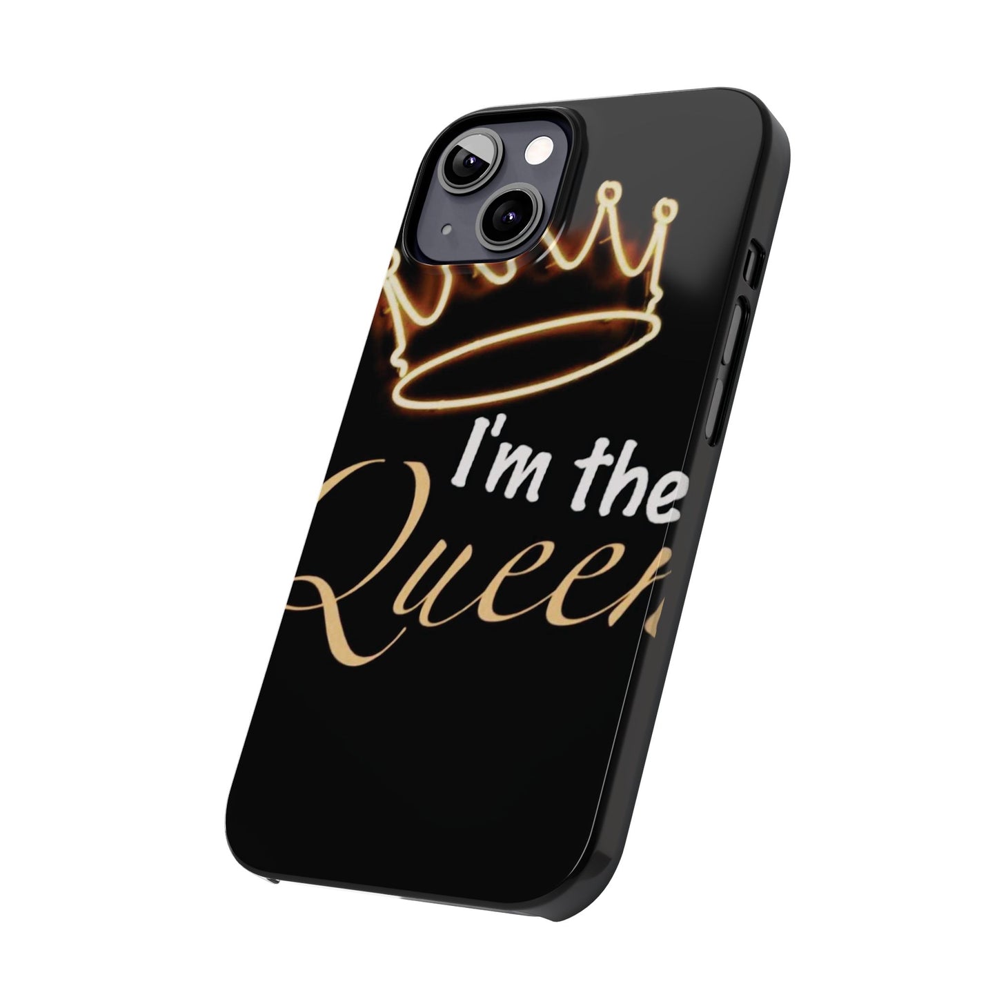 I'm the Queen Slim iPhone Cases