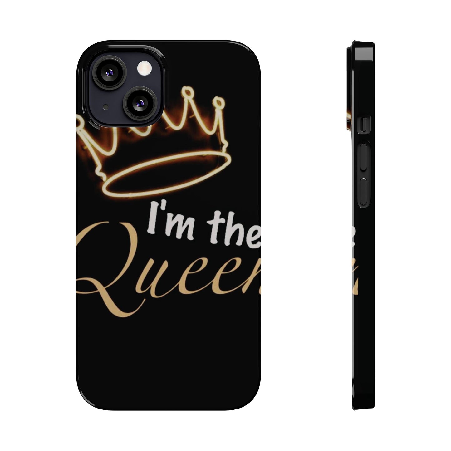 I'm the Queen Slim iPhone Cases