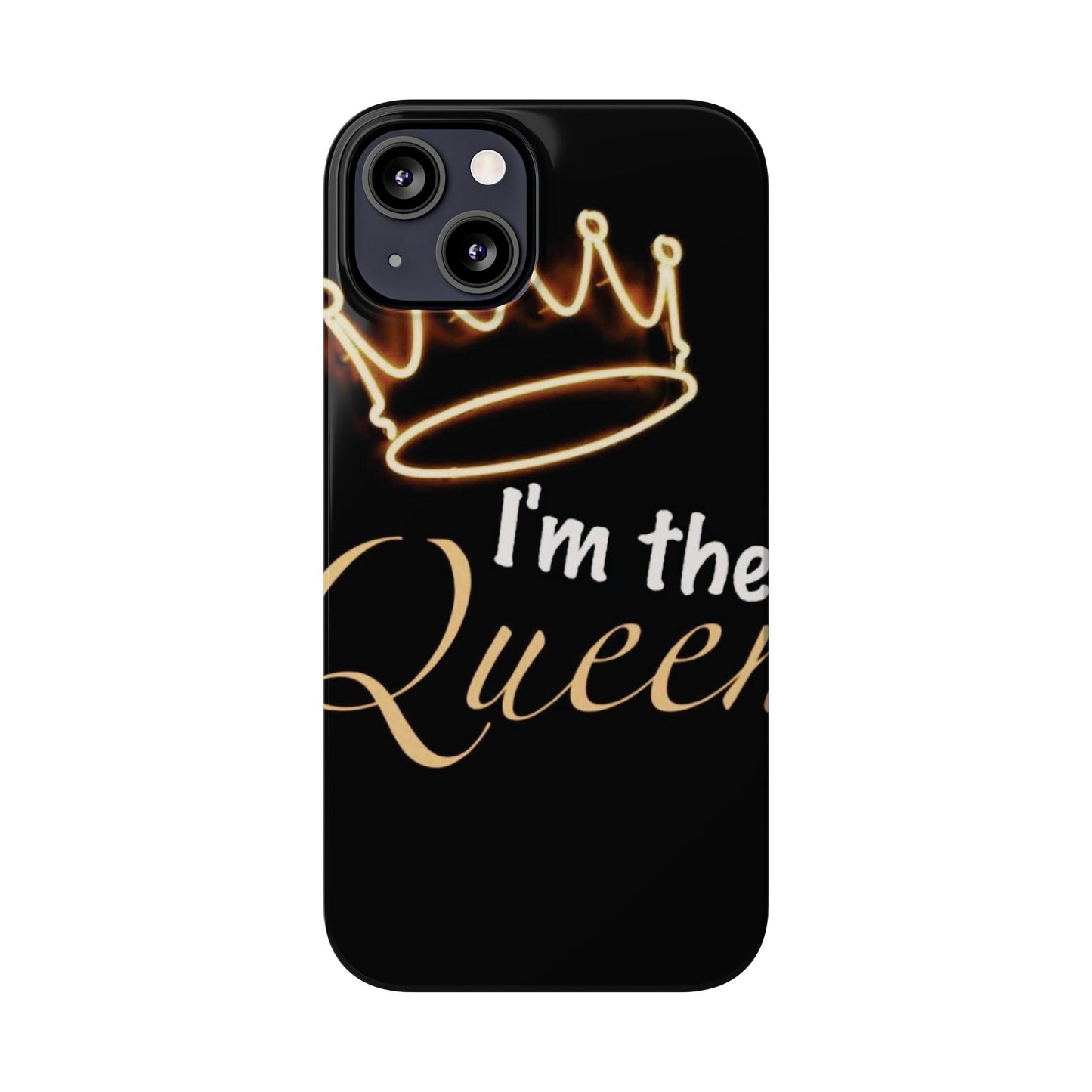 I'm the Queen Slim iPhone Cases