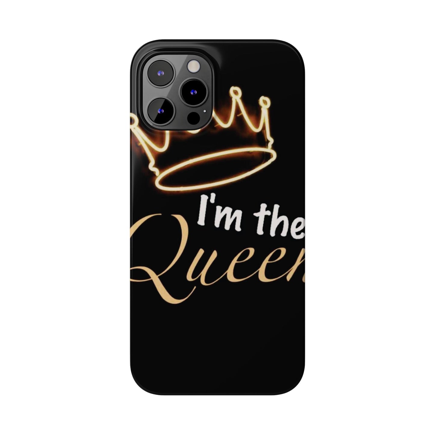 I'm the Queen Slim iPhone Cases