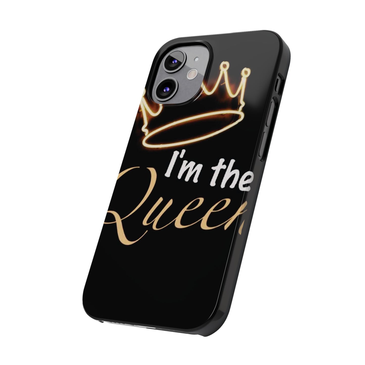 I'm the Queen Slim iPhone Cases