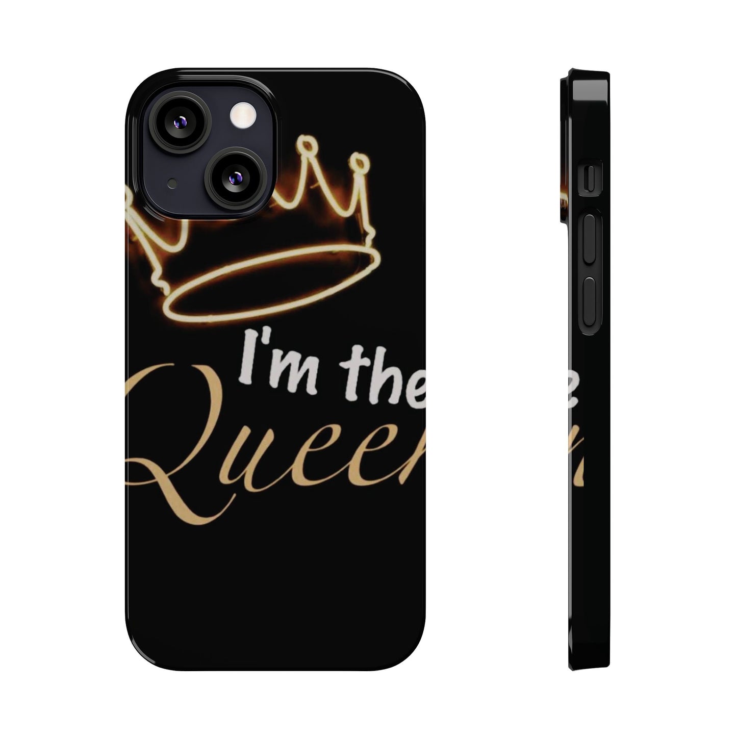 I'm the Queen Slim iPhone Cases