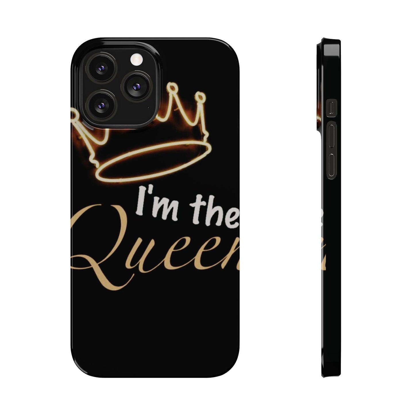 I'm the Queen Slim iPhone Cases