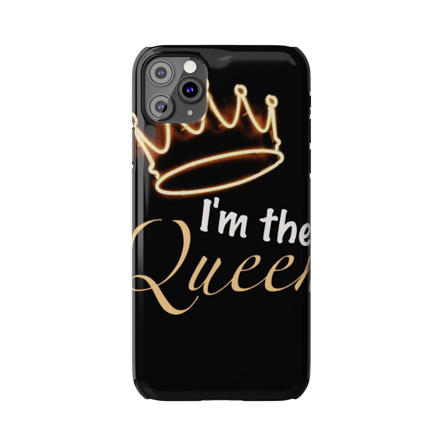 I'm the Queen Slim iPhone Cases