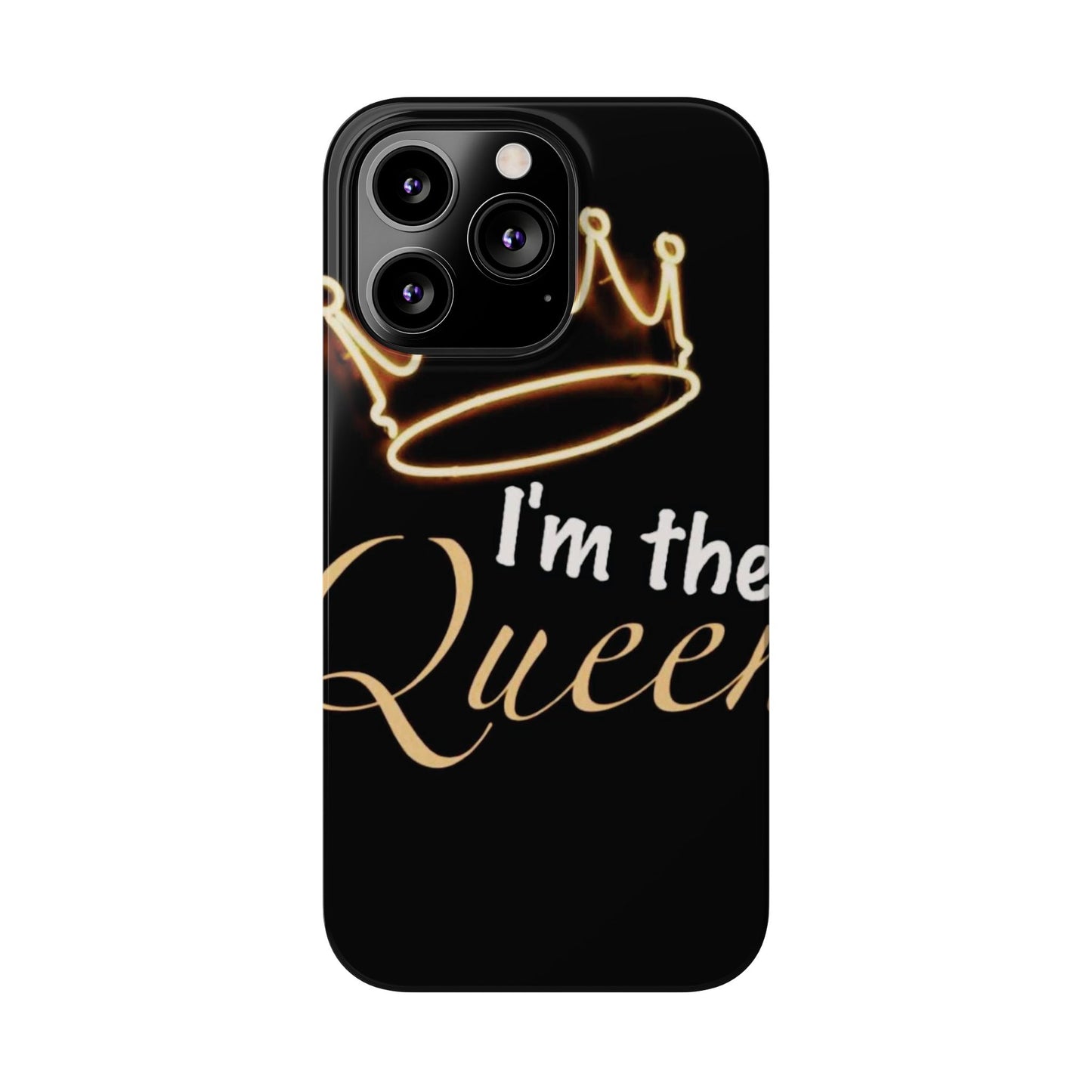 I'm the Queen Slim iPhone Cases