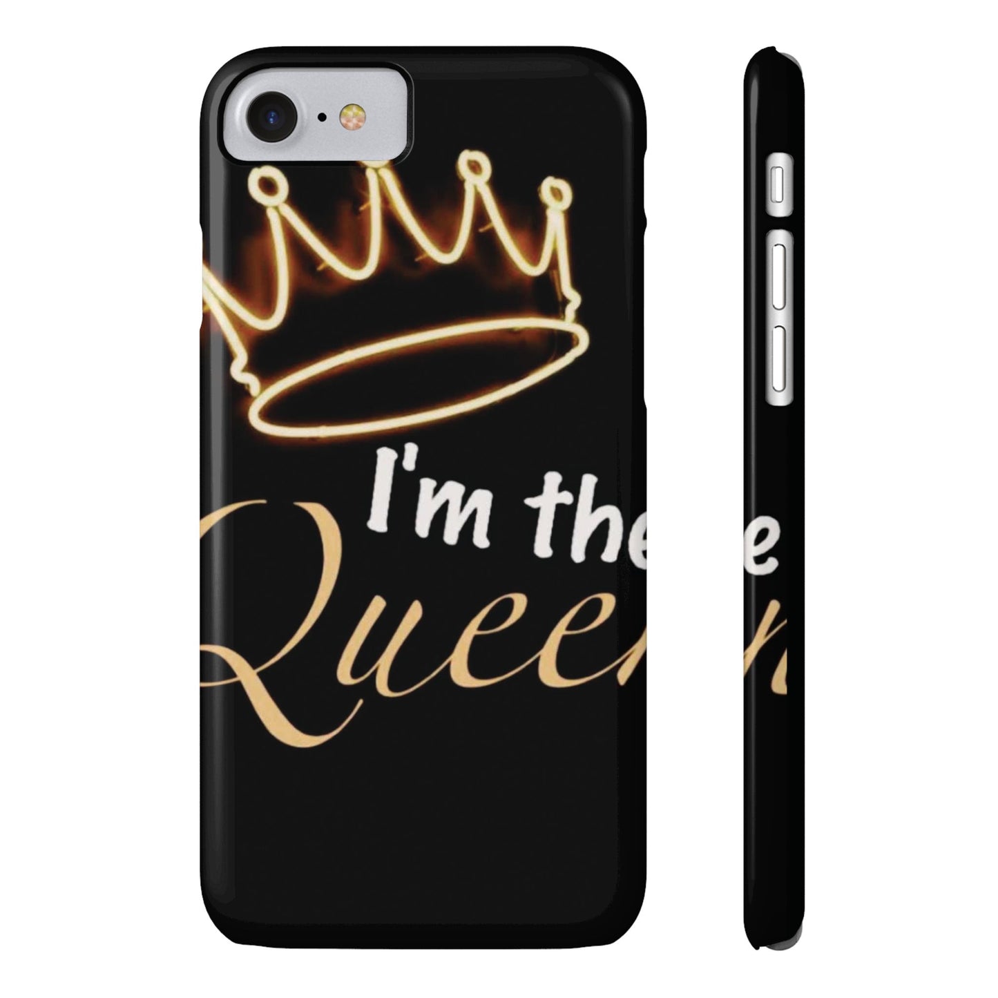 I'm the Queen Slim iPhone Cases